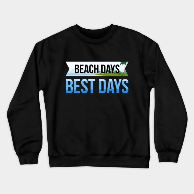 Beach Days Best Days Summer Vacation Crewneck Sweatshirt by studiokrk